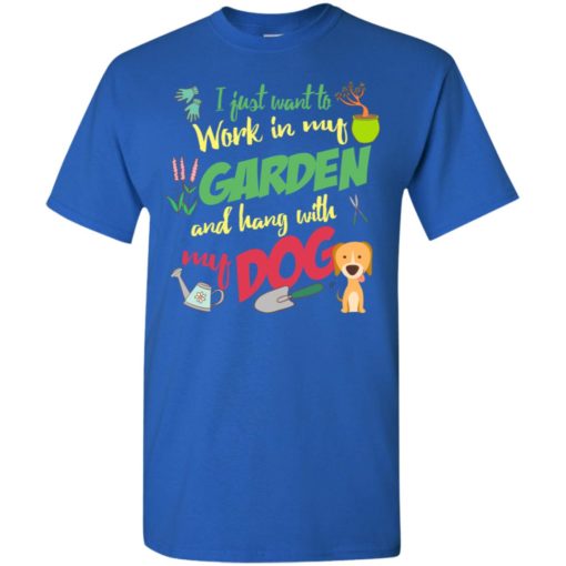 Dog lovers gift hang in my garden t-shirt