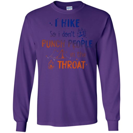 Camping i hike so i dont punch people in the throat long sleeve