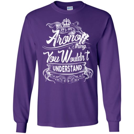 It’s an aronoff thing you wouldn’t understand – custom and personalized name gifts long sleeve