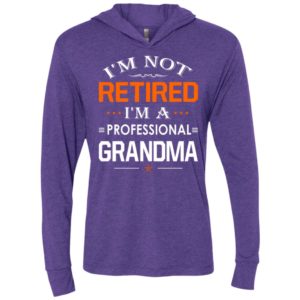 I’m not retired i’m a professional grandma gift for grandma unisex hoodie