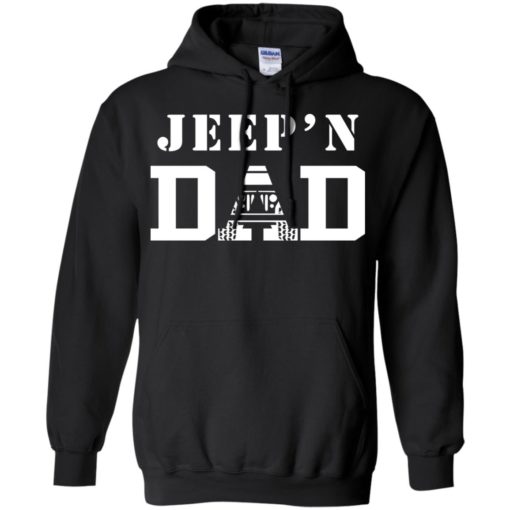 Jeep’n dad jeeping daddy father jeep lovers hoodie