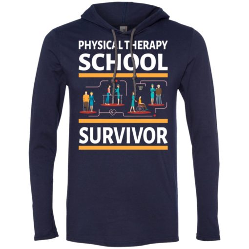 Physical therapist shirt physically therapy school survivor long sleeve hoodie