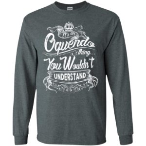 It’s an oquendo thing you wouldn’t understand – custom and personalized name gifts long sleeve