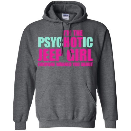 I’m psychotic jeep girl warned hoodie
