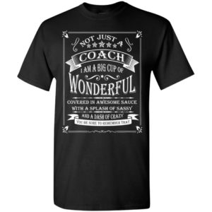 Not just a coach but a big cup of wonderful funny coach manager gift t-shirt