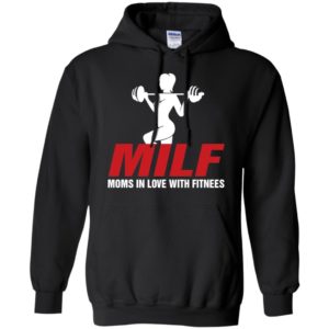 Milf moms in love with fitness funny gym lover – sai chi?nh ta? fitnees hoodie