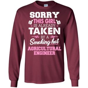 Agricultural engineer – gift for girlfriend wife or lover – sorry this girl is already taken by smokin hot long sleeve