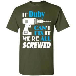 If duby can’t fix it we all screwed duby name gift ideas t-shirt