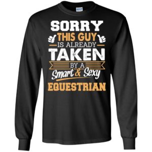 Equestrian – gift for boyfriend husband or lover – sorry this guy is already taken by smart and sexy long sleeve