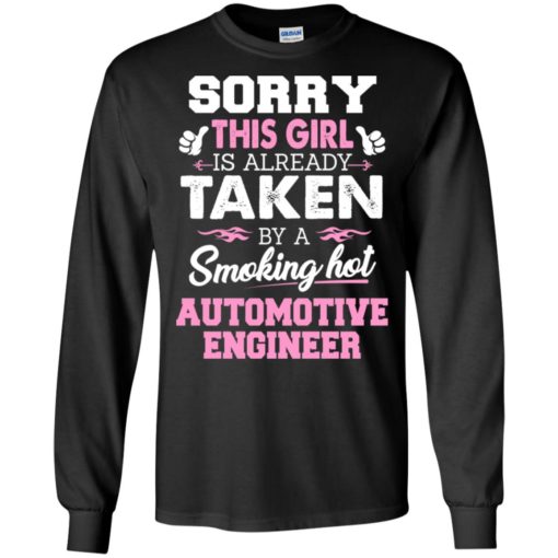 Automotive engineer – gift for girlfriend wife or lover – sorry this girl is already taken by smokin hot long sleeve