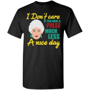 I dont care if you have a pulse much golden girls fans t-shirt
