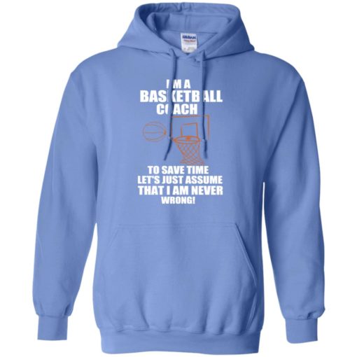 I am basketball coach to save time i am never wrong funny teacher gift hoodie