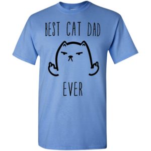 Best cat dad ever funny cat lover gift t-shirt