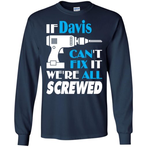 If davis can’t fix it we all screwed davis name gift ideas long sleeve