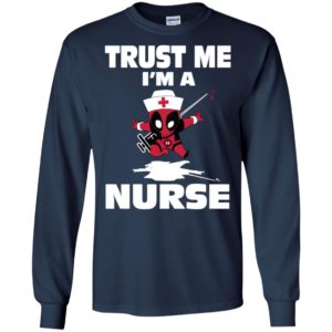 Trust me i’m a freaking awesome sexy and cool nurse long sleeve