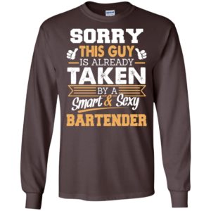 Bartender – gift for boyfriend husband or lover – sorry this guy is already taken by smart and sexy long sleeve