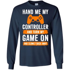 Hand me my game controller and turn my game on funny gaming christmas gift long sleeve