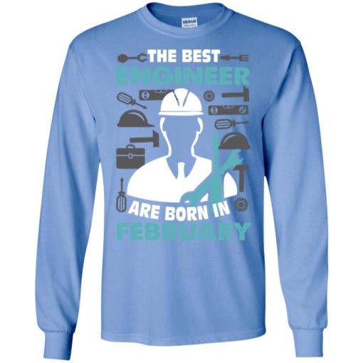 The best engineer are born in february birthday gift long sleeve
