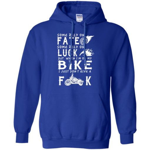 Some rely on fate but i’m on my bike funny luck biker love motorcycle hoodie