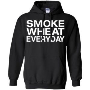 Smoke wheat everyday funny hoodie