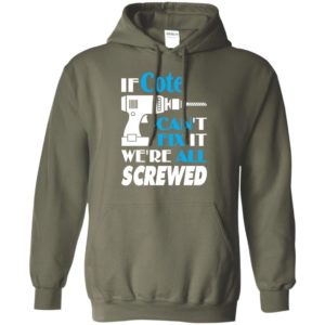 If cote can’t fix it we all screwed cote name gift ideas hoodie