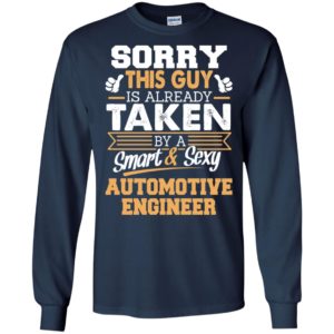 Automotive engineer – gift for boyfriend husband or lover – sorry this guy is already taken by smart and sexy long sleeve