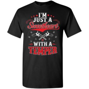 I’m just a sweetheart with a temper funny range shooter women gift t-shirt