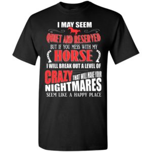 Mess with my horse a level of crazy funny riding horses lover equestrian gift t-shirt