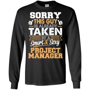 Project manager – gift for boyfriend husband or lover – sorry this guy is already taken by smart and sexy long sleeve