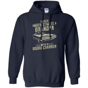 Dodge charger lover gift – never underestimate a grandpa old man with vintage awesome cars hoodie