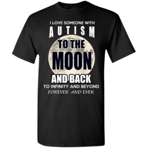 Autism awareness i love someone with autism to the moon t-shirt and mug t-shirt