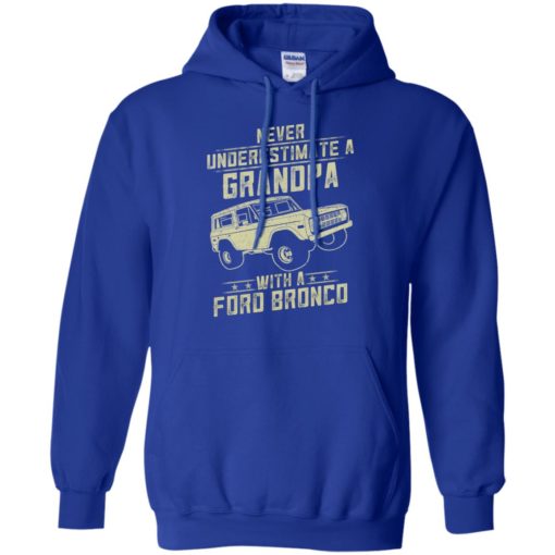 Ford bronco lover gift – never underestimate a grandpa old man with vintage awesome cars hoodie