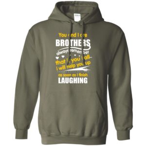 Brothers always remember if you fall i will help you up as soon as i finish laughing hoodie
