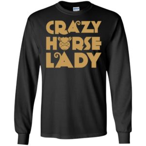 Crazy horse lady gift for horse girls grandma mother sister aunts long sleeve
