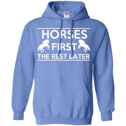 Horse first the rest later funny gift for horse lover owner trainer gift hoodie