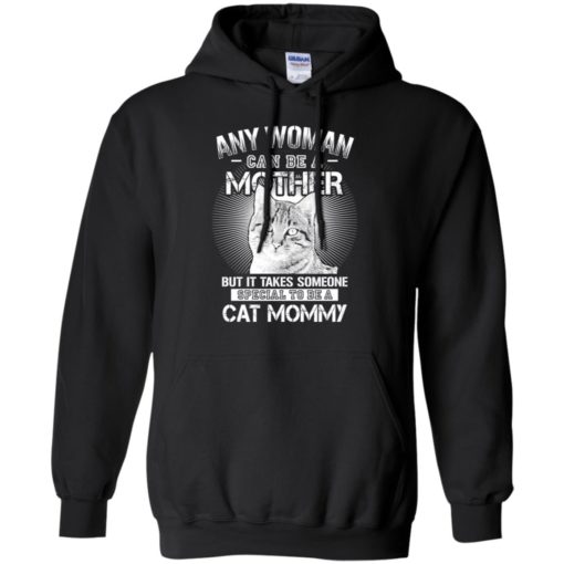 Any woman can be a mother &#8211; special to be a cat mommy hoodie