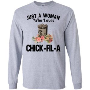 Just a woman who loves chick fil a 4500 long sleeve