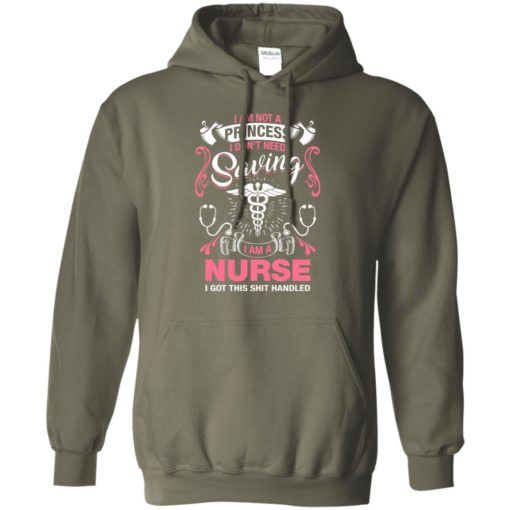 I am nurse not princess don’t need saving i got this shit handled hoodie