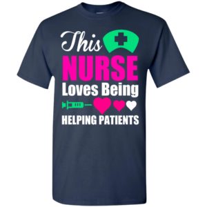 This nurse loves being helping patients t-shirt