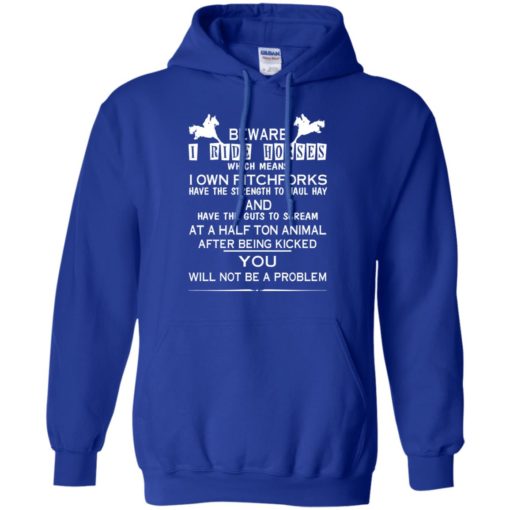 Beware i ride horses which means i own pitchforks funny quote love my horse hoodie