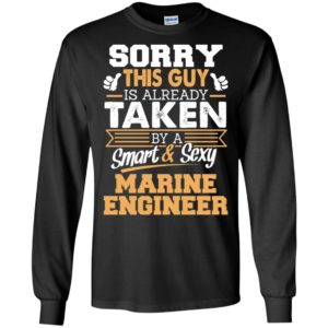 Marine engineer – gift for boyfriend husband or lover – sorry this guy is already taken by smart and sexy long sleeve