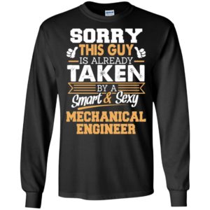 Mechanical engineer – gift for boyfriend husband or lover – sorry this guy is already taken by smart and sexy long sleeve