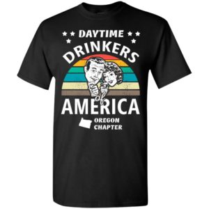 Daytime drinkers of america t-shirt oregon chapter alcohol beer wine t-shirt