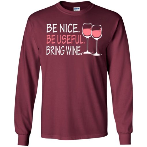 Be nice be useful bring wine funny quote love wine christmas long sleeve