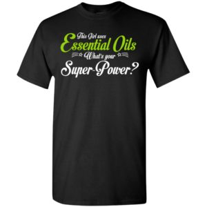 This girl uses essential oils t-shirt