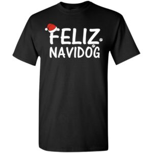 Feliz navidog christmas funny gift for dog lover t-shirt