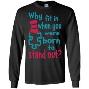 Autism awareness why fit in when you were born to stand out t-shirt and mug long sleeve