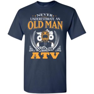 Never underestimate an old man with an atv funny all terrain vehicle t-shirt