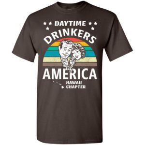 Daytime drinkers of america t-shirt hawaii chapter alcohol beer wine t-shirt