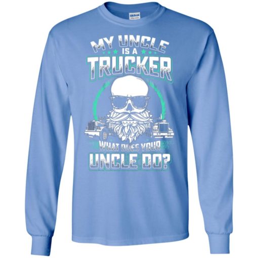 My uncle is a trucker cool truck lover gift for uncles men long sleeve
